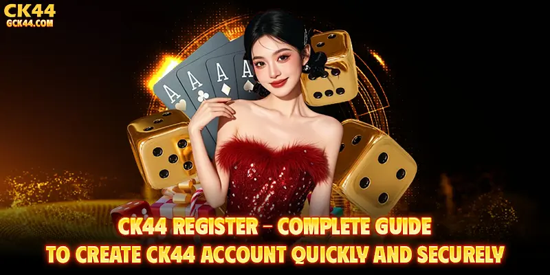 CK44 Register – Complete Guide to Create CK44 Account Quickly and Securely
